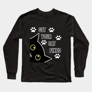 Get Your Cat Fixed Long Sleeve T-Shirt